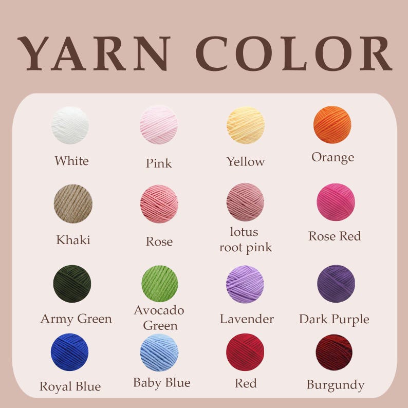 May include: A color chart titled YARN COLOR displaying sixteen circular yarn balls in various shades including white, pink, yellow, orange, khaki, rose, lotus root pink, rose red, army green, avocado green, lavender, dark purple, royal blue, baby blue, red, and burgundy.