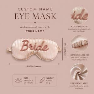 May include: A champagne-colored satin eye mask with vertical stripes and the word Bride embroidered in brown chenille yarn. It measures 7.87 inches by 3.94 inches and weighs 0.60 ounces. The mask features a soft elastic strap for a secure fit.