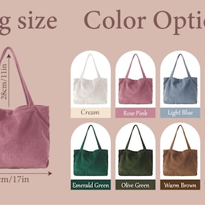 May include: A pink corduroy tote bag with dimensions of 17 inches wide, 14 inches high, and 11 inches for the handle drop. Color options include cream, rose pink, light blue, French blue, emerald green, olive green, warm brown, and gray blue.