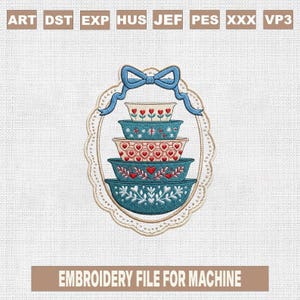 May include: An embroidery file design featuring a stack of decorative bowls in shades of teal, red, and white, framed by a cream-colored oval with a blue bow at the top. The text "EMBROIDERY FILE FOR MACHINE" is at the bottom.