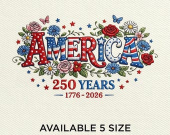 America 250 Years Embroidery Design, 1776 2026 Patriotic Embroidery File, USA Independence Day Floral Embroidery, 4th of July Design