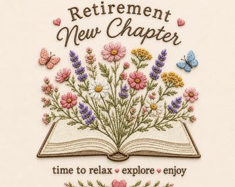 Retirement New Chapter Embroidery Design, Retirement Gift Embroidery File, Floral Book Machine Embroidery Pattern, Happy Retirement Decor