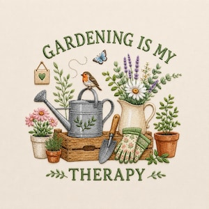 May include: A decorative illustration with the text "Gardening is my Therapy." The image features a watering can, potted plants, gardening gloves, a trowel, and a bird perched on the watering can. A butterfly and flowers are also included.