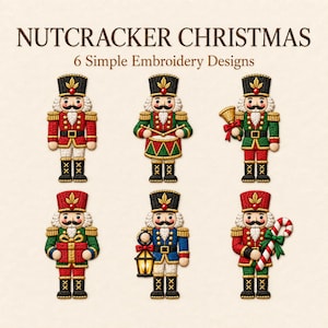 May include: Six embroidered nutcracker designs arranged in two rows. The text NUTCRACKER CHRISTMAS 6 Simple Embroidery Designs appears at the top. Each nutcracker wears a tall hat and uniform, holding items like a drum, bell, gift, lantern, or candy cane.