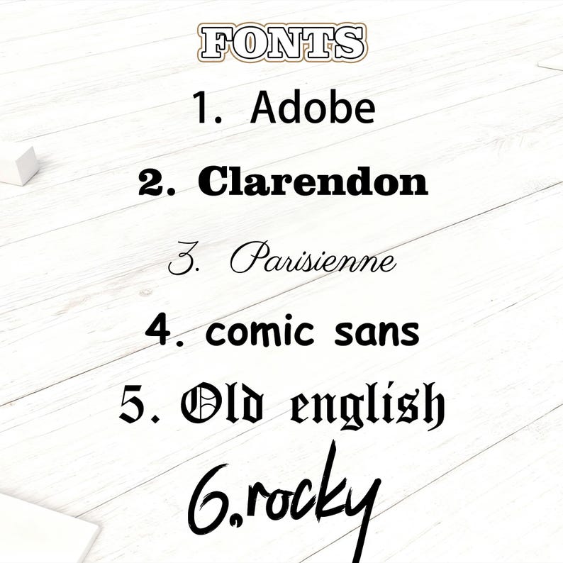 May include: A list of six different font styles, including Adobe, Clarendon, Parisienne, comic sans, Old English, and rocky. The word "FONTS" is at the top of the image in a decorative font. The fonts are displayed in black against a white wooden background.