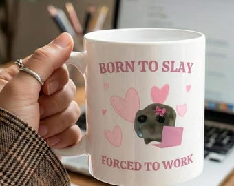 Born to Slay Forced to Work Mug, Funny Sad Hamster Tiktok Viral Meme, Just a Girl Gift for Her, Funny Work Gift, Coworker Mug, Pink Gifts