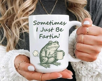 Sometimes I Just Be Fartin Mug, Funny Frog Coffee Cup, Meme Gag Gift, Weirdcore Drinkware, Quirky Frog Mug, Unhinged Humor Tea Cup