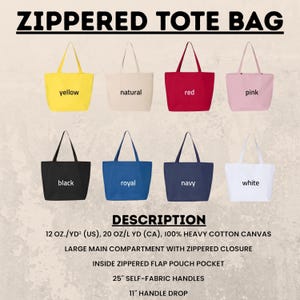 May include: A collection of zippered tote bags in various colors: yellow, natural, red, pink, black, royal blue, navy, and white. Each bag has a simple design with a handle and the text "ZIPPERED TOTE BAG" at the top.