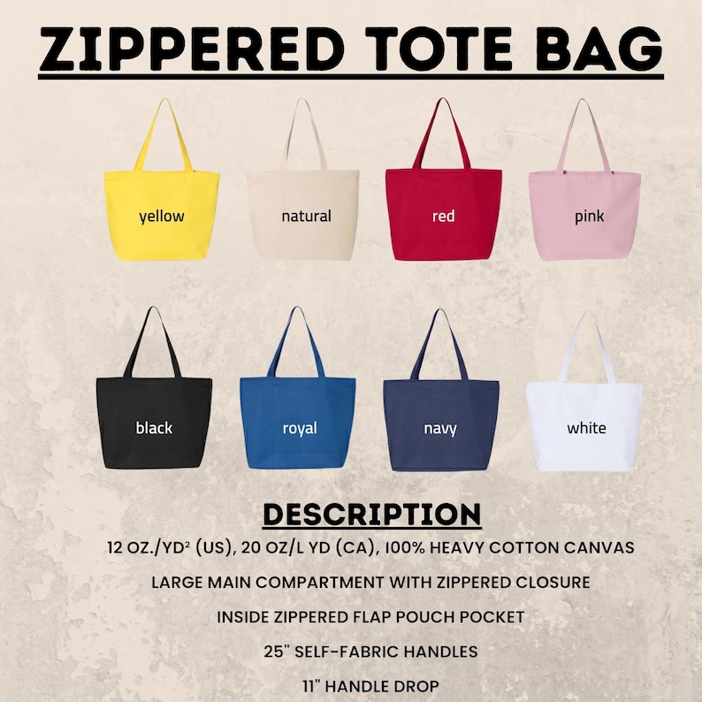 May include: A collection of zippered tote bags in various colors: yellow, natural, red, pink, black, royal blue, navy, and white. Each bag has a simple design with a handle and the text "ZIPPERED TOTE BAG" at the top.