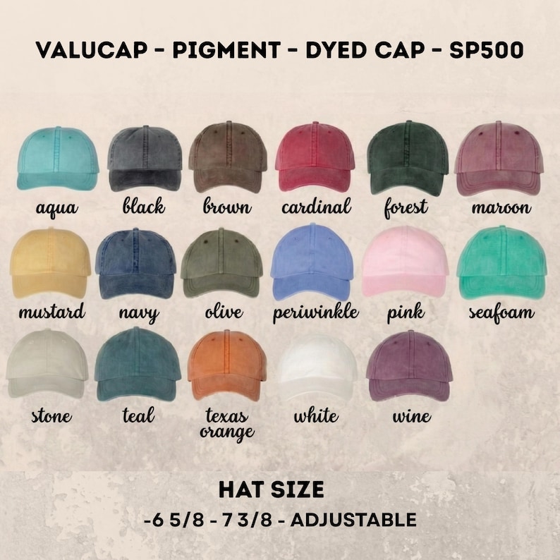 May include: A display of pigment-dyed baseball caps in various colors, including aqua, black, brown, cardinal, forest, and maroon. Additional colors are mustard, navy, olive, periwinkle, pink, seafoam, stone, teal, texas orange, white, and wine. The hats are adjustable and come in sizes 6 5/8 - 7 3/8.
