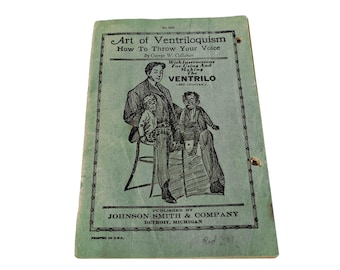 El arte de la ventriloquia: Cómo proyectar tu voz por George W. Callahan, Johnson Smith & Company, 1928. Libro de instrucciones para ventrílocuos.