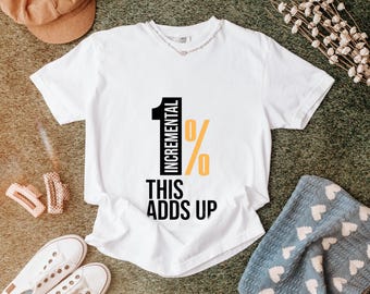 Camiseta con el lema "Incremental 1% This Adds Up", camiseta gráfica motivacional de matemáticas, interés compuesto y mejora