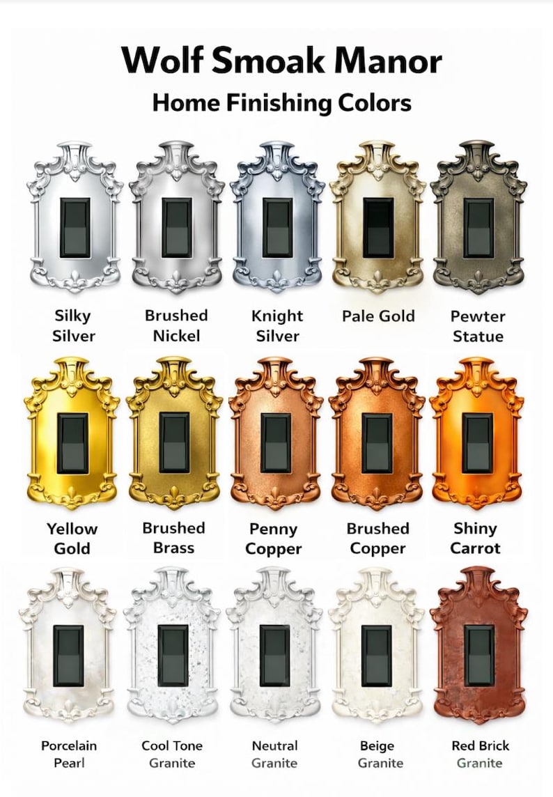 May include: Image showcasing a variety of light switch plates in different finishes, including Silky Silver, Brushed Nickel, and Pewter Statue. The text "Wolf Smoak Manor Home Finishing Colors" is at the top. Each plate has a rectangular switch opening.