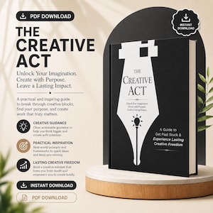 May include: A black book titled The Creative Act with a white fountain pen nib graphic on the cover. The text reads Unlock Your Imagination, Create with Purpose, Leave a Lasting Impact, and A Guide to Get Past Stuck & Experience Lasting Creative Freedom.