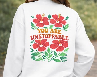 You Are Unstoppable Hoodie Heavyweight Unisex Floral Design
