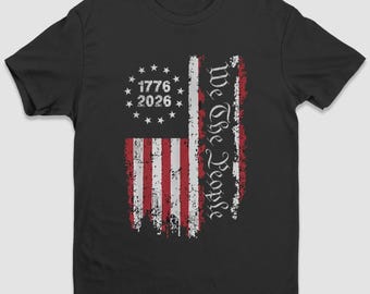 Camiseta con la bandera estadounidense "We The People 1776-2026", camiseta patriótica del Día de la Independencia de EE. UU.