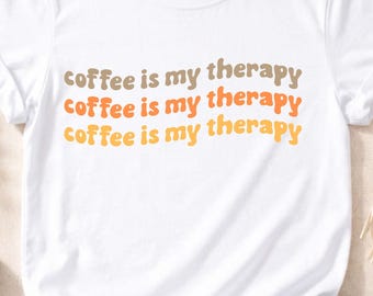Funny Coffee Shirt, Coffee Is My Therapy T-Shirt, Coffee Lover Gift Tee, Funny Graphic Tee, Unisex Casual Top, Gift for Her & Him