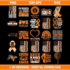 May include: A digital download graphic design collection with over 40 designs, featuring orange ribbons and text related to Kidney Cancer Awareness. Designs include phrases like "I wear orange" and "Hope".