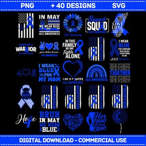 May include: A collection of 40 digital designs in PNG and SVG formats, featuring blue ribbons and text related to ALS awareness. Designs include phrases like "I wear blue," "Support Squad," and "Warrior," set against a black background.