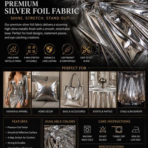 May include: Premium silver foil fabric with a high-shine metallic finish. Features include 4-way stretch, lightweight durability, and a smooth surface. Specifications list a 58/60 inch width, 95% polyester and 5% spandex content, and 180 GSM weight.