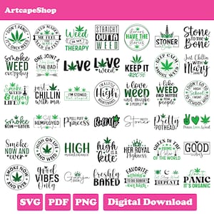 May include: A digital download graphic set with various cannabis-themed designs. The collection includes text-based graphics with phrases like "Smoke Weed Everyday," "High Maintenance," and "Good Vibes Only." The designs feature cannabis leaves and are available in SVG, PDF, and PNG formats.