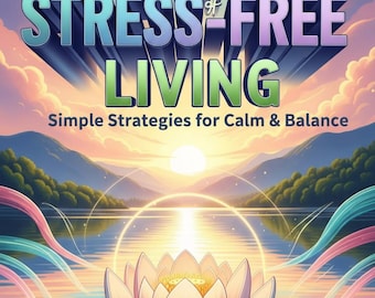 L'art de vivre sans stress Des stratégies simples pour le calme et l'équilibre