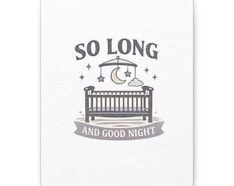 May include: A white canvas print featuring a dark gray illustration of a baby crib centered below a hanging mobile with a crescent moon, stars, and a cloud. The text "SO LONG" appears above the mobile, and "AND GOOD NIGHT" is on a banner below.