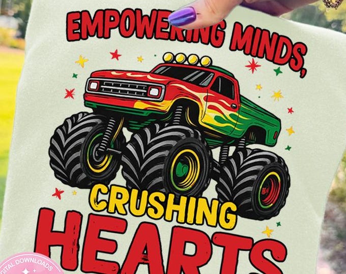 Black History Month Monster Truck PNG Empowering Minds Crushing Hearts Afrocentric Art Excellence Shirt Graphic Cultural Pride Sublimation