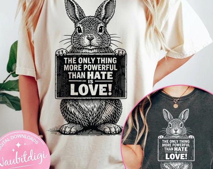 The Only Thing More Powerful Than Hate Is Love Shirt Png