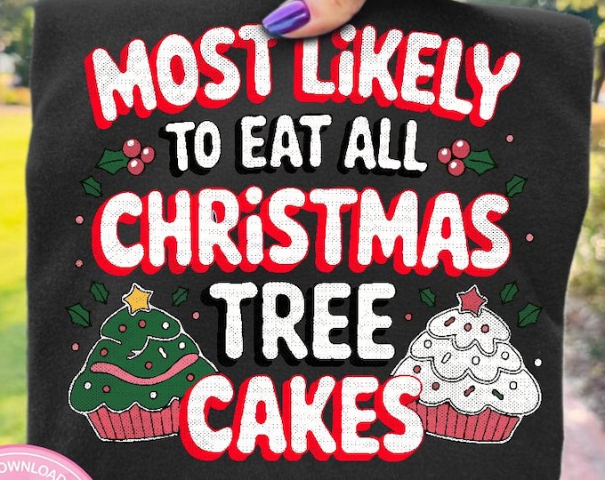 Most Likely to Eat Christmas Tree Cakes PNG, New Year Design (Digital Download)