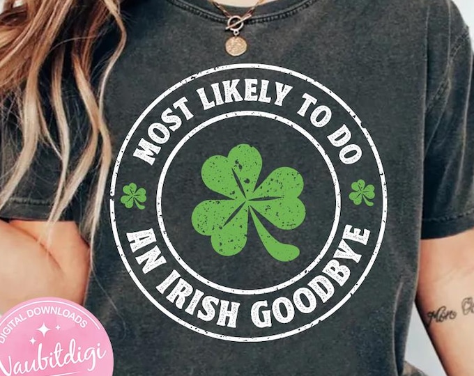 Most Likely To Do An Irish Goodbye PNG, Funny Shamrock Shirt Design, St Patricks Day Humor, Introvert Quote PNG, (Digital Download)