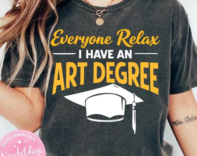 Everyone Relax I Have an Art Degree PNG Funny Art, Sarcastic Artist Tee, Lover Humor, Paint Creative Design (Digital Download)