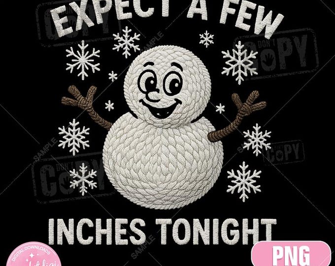 Funny Snowman PNG: Expect A Few Inches, Winter Humor (Digital Download)
