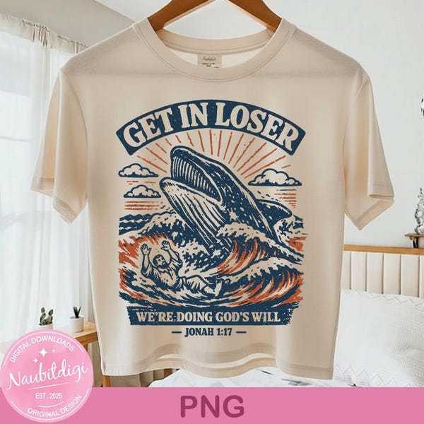 Get In Loser Were Doing God’s Will PNG Digital Download, Jonah And The Whale Shirt Designs, Funny Faith Digital download