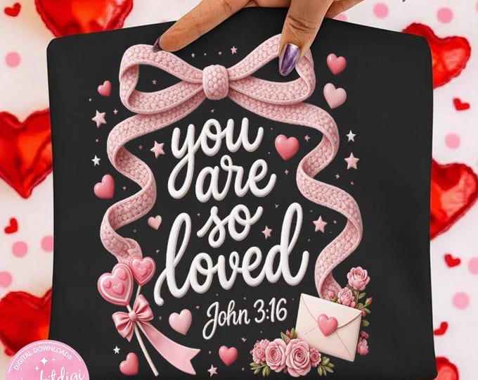 Faux Yarn Valentines Png You Are So Loved John 3:16 Christian Valentine Coquette Valentines Day Png