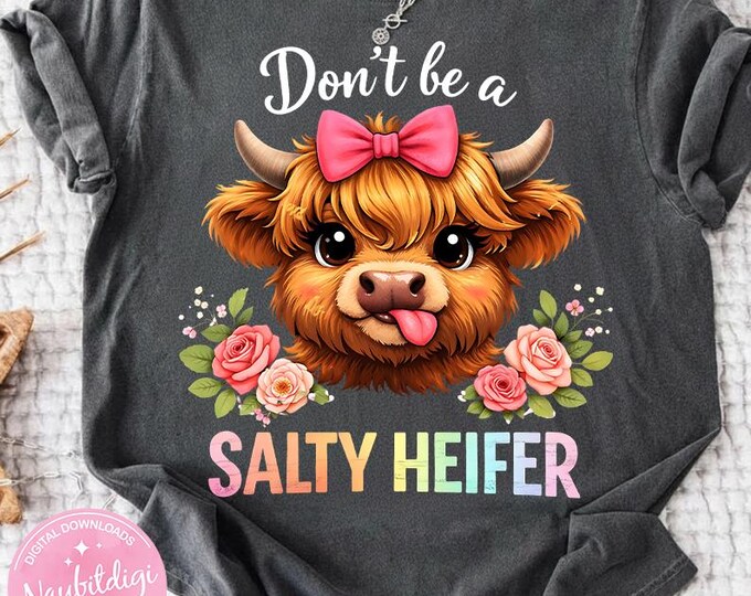 Don't be a salty Heifer Long Haired Cow png sublimation design download, Heifer png, animal png, Cow png, Heifer Cow png, designs download