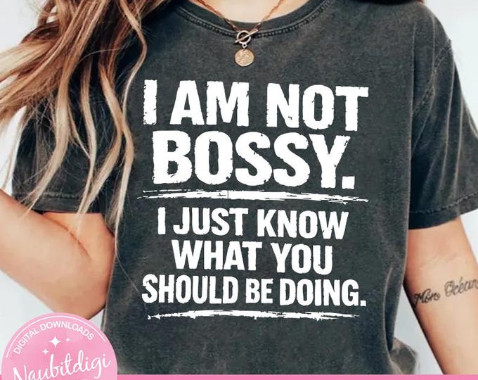Boss Lady PNG, I Am Not Bossy Quote PNG, Funny Office Humor Shirt Design, Confident Woman Sublimation File, Leadership Digital Download