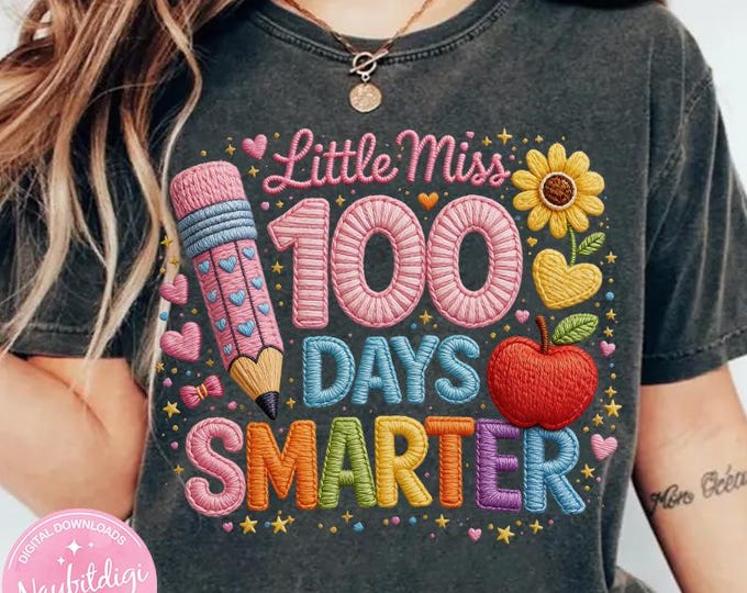 100 Days of School PNG Little Miss 100 Days Smarter Faux Embroidery Design Kindergarten Teacher Shirt Graphic