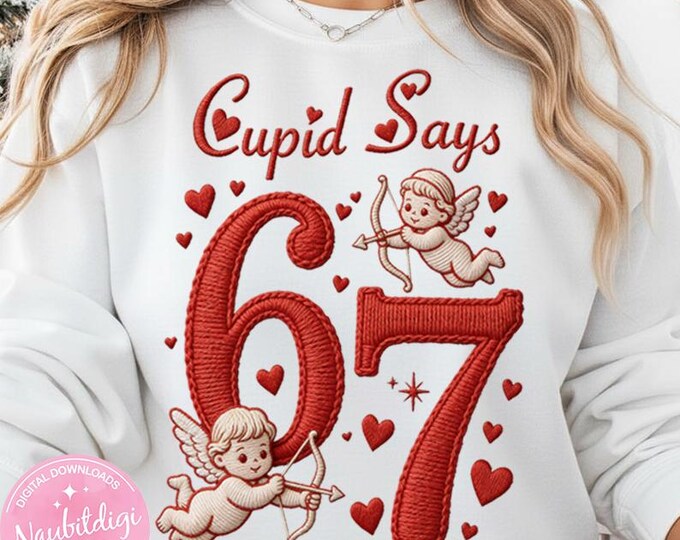 Cupid Says 67 PNG, Funny Valentine Six Seven Design, Vintage Embroidered Cupid Hearts PNG, Girly Preppy Valentine Shirt Graphic