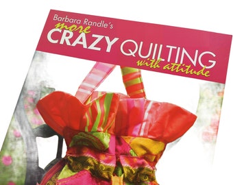 More Crazy Quilting with Attitude: How-To Craft Book