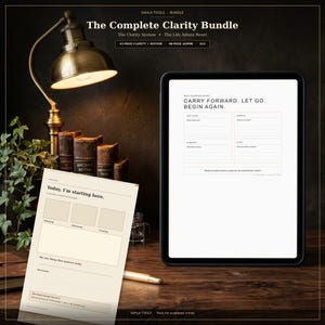 May include: A digital tablet displaying a planner page with the text CARRY FORWARD. LET GO. BEGIN AGAIN. and a printed paper sheet titled Today, I'm starting here. The bundle is labeled The Complete Clarity Bundle with 42-page and 68-page sections.