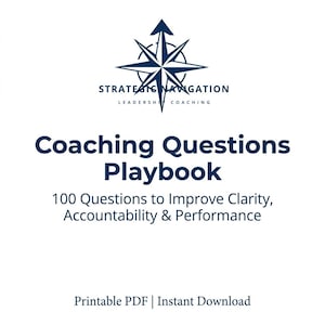 May include: A white background features a navy blue compass rose logo above the text "STRATEGIC NAVIGATION LEADERSHIP COACHING." Below, the title "Coaching Questions Playbook" is displayed, followed by "100 Questions to Improve Clarity, Accountability & Performance."