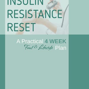 May include: A book cover with a teal and light green color scheme featuring the text INSULIN RESISTANCE RESET A Practical 4 WEEK Food & Lifestyle Plan. The upper portion displays a faint image of a person using a blood glucose monitor.