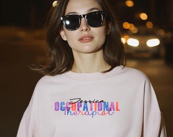 Occupational Therapist Sweatshirt, Personalizable with Custom Name, Perfect Occupation Therapy Gift for OTR