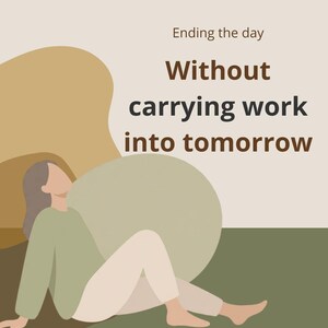 May include: Illustration with text "Ending the day Without carrying work into tomorrow." A person is sitting with their legs crossed, wearing a green long-sleeve shirt and white pants. The background features abstract shapes in shades of brown and green.