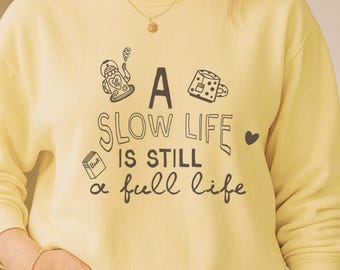 A Slow Life Is Still A Full Life Sweatshirt: Fibromyalgia Gift, Chronic Illness Comfort Colors Crewneck, Spoonie Apparel
