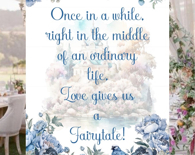 Blue Peony Once In While in The Middle An Ordinary Life Love Gives Us A Fairytale Wedding Welcome Sign #S-0407