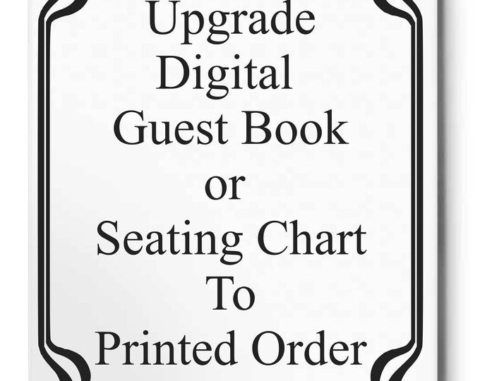 Upgrade Digital Guestbook or Digital Seating Chart to a printed order