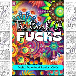 Może przedstawiać: Produkt do pobrania cyfrowego z kolorowanką z różnymi wulgarnymi frazami. Na okładce widnieje napis "The Book of Fucks" z kolorowym, psychodelicznym tłem. Dodatkowe strony wyświetlają frazy takie jak "Fuck That Shit" i "Be Fucking Fearless".