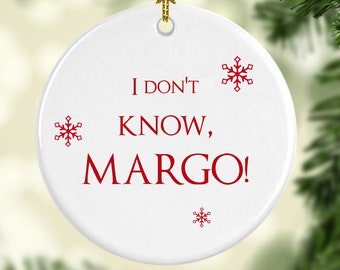 I Don&#39;t Know Margo- Christmas Vacation Ornament- Funny Christmas Gift